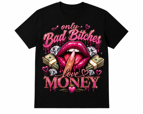Only bad baddies luv money